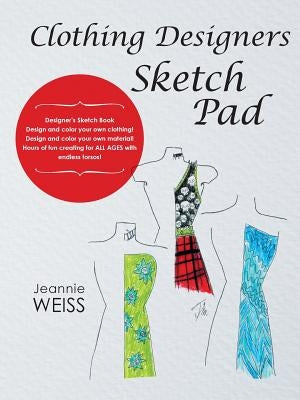 Clothing Designers Sketch Pad by Weiss, Jeannie