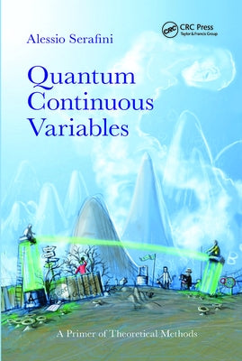 Quantum Continuous Variables: A Primer of Theoretical Methods by Serafini, Alessio