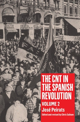 Cnt in the Spanish Revolution Volume 2 by Peirats, Jos&#233;