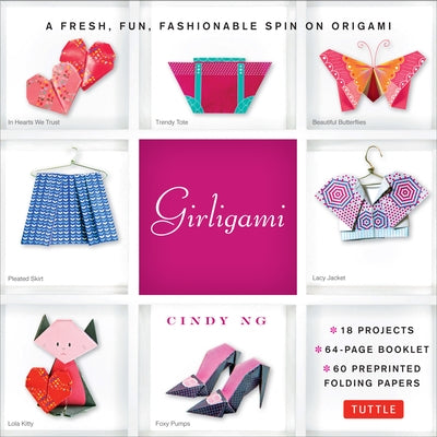Girligami Kit: A Fresh, Fun, Fashionable Spin on Origami: Origami for Girls Kit with Origami Book, 60 Origami Papers: Great for Kids! [With Booklet an by Ng, Cindy