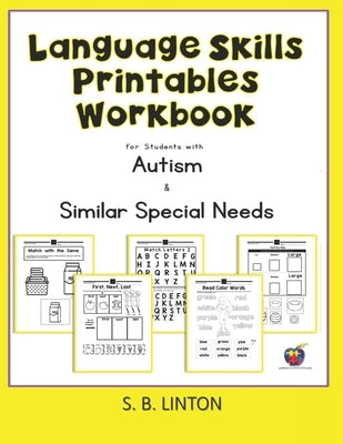 Language Skills Printables Workbook: For Students with Autism and Similar Special Needs by Linton, S. B.