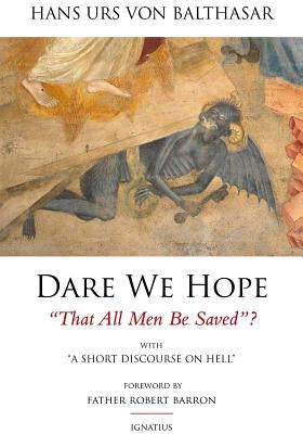 Dare We Hope That All Men Be Saved?: With a Short Discourse on Hell by Von Balthasar, Hans Urs