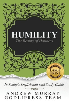 Andrew Murray Humility: The Beauty of Holiness (In Today's English and with Study Guide)(LARGE Print) by Team, Godlipress