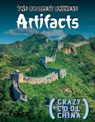 The Coolest Chinese Artifacts by Keppeler, Jill