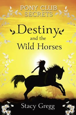 Destiny and the Wild Horses by Gregg, Stacy