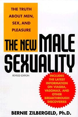 The New Male Sexuality: The Truth about Men, Sex, and Pleasure by Zilbergeld, Bernie