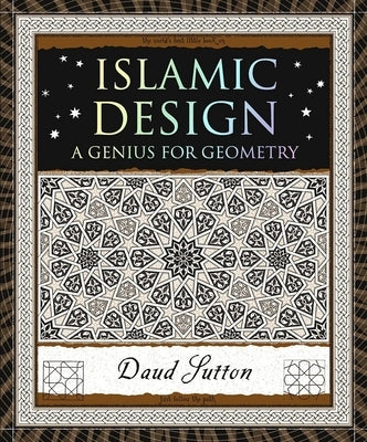 Islamic Design: A Genius for Geometry by Sutton, Daud