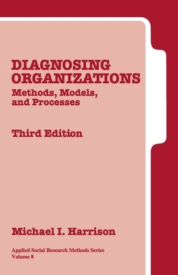 Diagnosing Organizations: Methods, Models, and Processes by Harrison, Michael I.