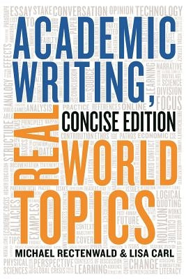 Academic Writing, Real World Topics by Rectenwald, Michael