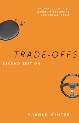 Trade-Offs: An Introduction to Economic Reasoning and Social Issues by Winter, Harold