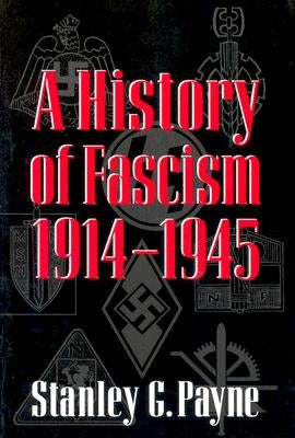 History of Fascism, 1914-1945 by Payne, Stanley G.