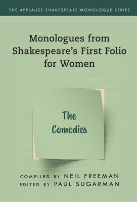 Monologues from Shakespeare's First Folio for Women: The Comedies by Freeman, Neil