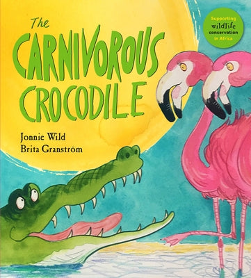 The Carnivorous Crocodile by Wild, Jonnie