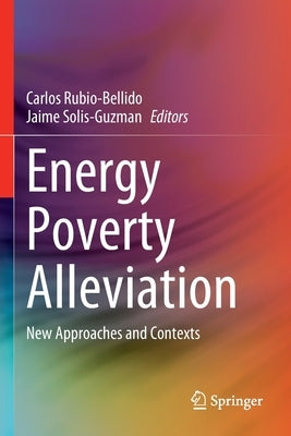 Energy Poverty Alleviation: New Approaches and Contexts by Rubio-Bellido, Carlos