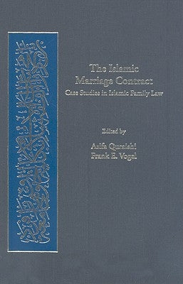 The Islamic Marriage Contract: Case Studies in Islamic Family Law by Quraishi, Asifa