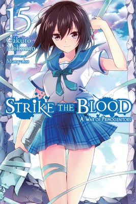 Strike the Blood, Vol. 15 (Light Novel): A War of Primogenitors by Mikumo, Gakuto