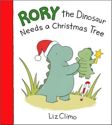 Rory the Dinosaur Needs a Christmas Tree by Climo, Liz