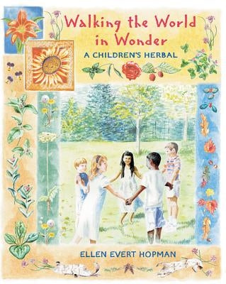 Walking the World in Wonder: A Children's Herbal by Hopman, Ellen Evert