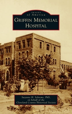 Griffin Memorial Hospital by Schrems, Suzanne H.