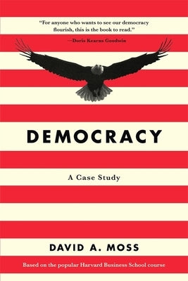 Democracy: A Case Study by Moss, David A.