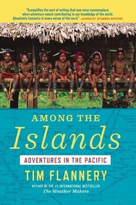 Among the Islands: Adventures in the Pacific by Flannery, Tim