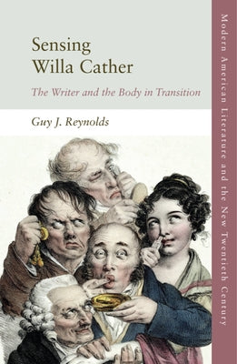 Sensing Willa Cather: The Writer and the Body in Transition by Reynolds, Guy J.