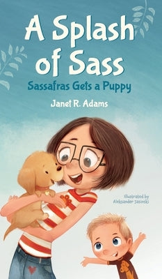 A Splash of Sass: Sassafras Gets a Puppy by Adams, Janet R.
