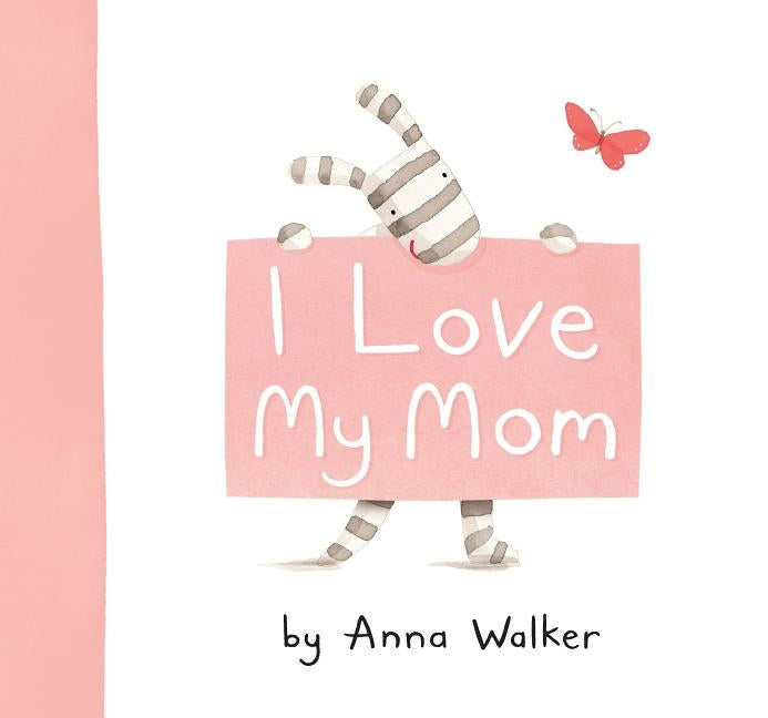 I Love My Mom by Walker, Anna