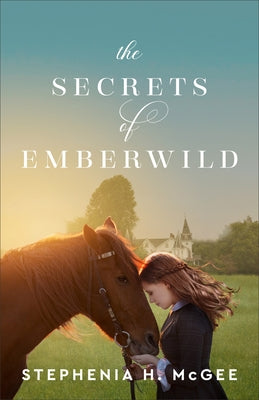 Secrets of Emberwild by McGee, Stephenia H.