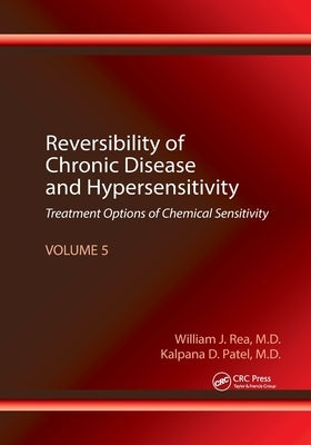 Reversibility of Chronic Disease and Hypersensitivity, Volume 5: Treatment Options of Chemical Sensitivity by Rea, William J.