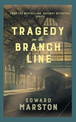 Tragedy on the Branch Line by Marston, Edward