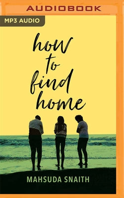 How to Find Home by Snaith, Mahsuda