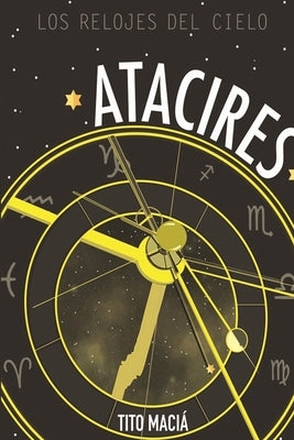 Atacires: Los Relojes del Cielo by Maci&#225;, Tito