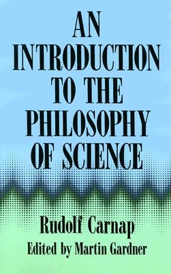 An Introduction to the Philosophy of Science by Carnap, Rudolf