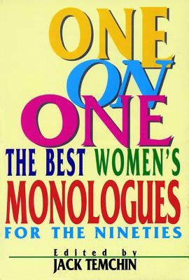One on One: The Best Women's Monologues for the Nineties by Temchin, Jack
