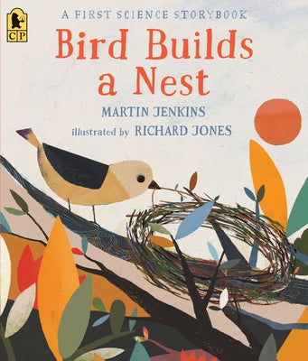 Bird Builds a Nest: A First Science Storybook by Jenkins, Martin