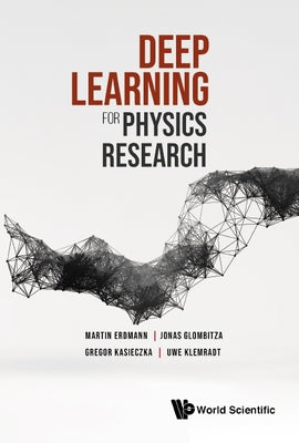 Deep Learning for Physics Research by Martin Erdmann