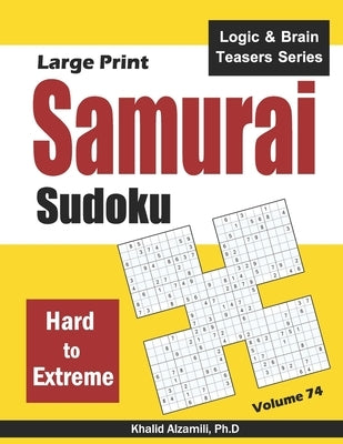 Large Print Samurai Sudoku: 500 Hard to Extreme Sudoku Puzzles Overlapping into 100 Samurai Style by Alzamili, Khalid
