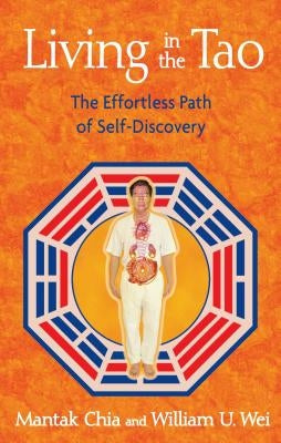 Living in the Tao: The Effortless Path of Self-Discovery by Chia, Mantak