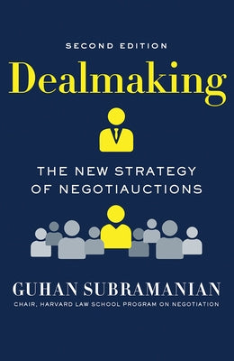 Dealmaking: The New Strategy of Negotiauctions by Subramanian, Guhan