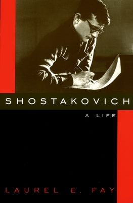 Shostakovich: A Life by Fay, Laurel E.