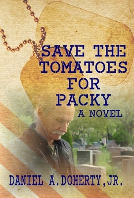 Save the Tomatoes for Packy by Doherty, Daniel A., Jr.