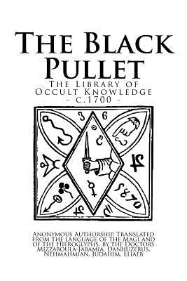 The Library of Occult Knowledge: The Black Pullet: The Black Screech Owl Grimoire; The Science of Magical Talismans and Rings by Anonymous
