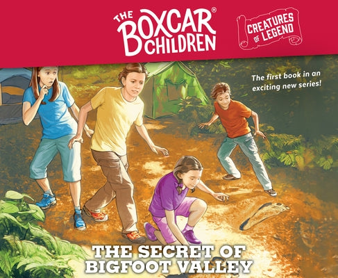 The Secret of Bigfoot Valley: The Boxcar Children Creatures of Legend, Book 1volume 1 by Warner, Gertrude Chandler