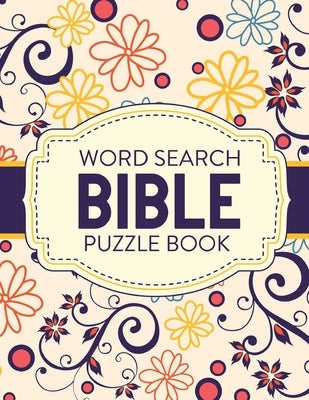 Word Search Bible Puzzle Book: Christian Living Puzzles and Games Spiritual Growth Worship Devotion by Larson, Patricia