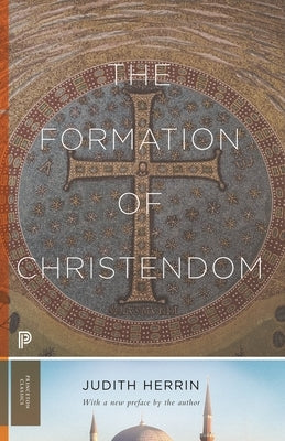 The Formation of Christendom by Herrin, Judith