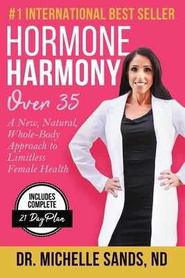 Hormone Harmony Over 35: A New, Natural, Whole-Body Approach to Limitless Female Health by Sands, Jeff