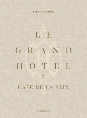 Le Grand Hôtel & Café de la Paix: French Art de Vivre by Verch&#232;re, Laure