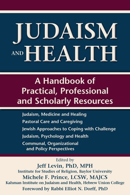 Judaism and Health: A Handbook of Practical, Professional and Scholarly Resources by Dorff, Elliot N.