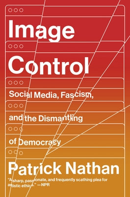 Image Control: Art, Fascism, and the Right to Resist by Nathan, Patrick
